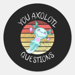 You axolotl questions classic round sticker