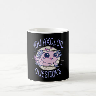 You axolotl questions coffee mug