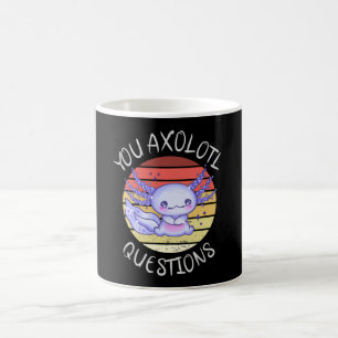 You axolotl questions coffee mug
