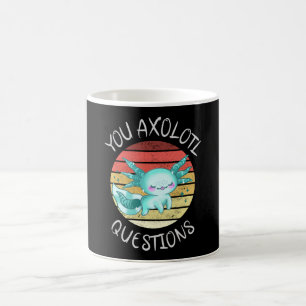 You axolotl questions coffee mug