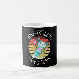 You axolotl questions coffee mug