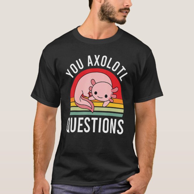 You Axolotl Questions Cool Retro Girls Boys Youth  T-Shirt (Front)