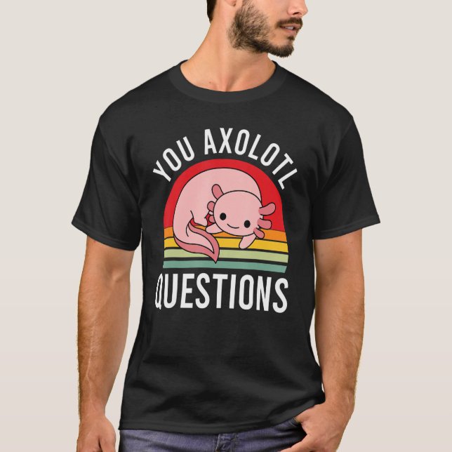 You Axolotl Questions Cool Retro Girls Boys Youth  T-Shirt (Front)