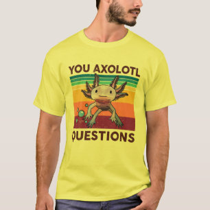 You Axolotl Questions Funny Cute Axolotl Kid Women T-Shirt