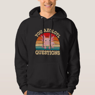 You Axolotl Questions Funny Retro Kawaii Axolotls Hoodie