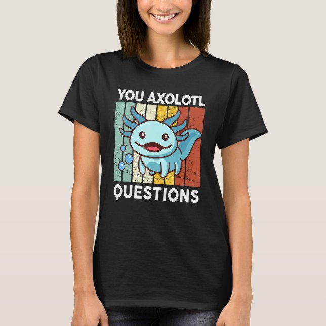 You Axolotl Questions  Kid Axolotl Costume Cute Ax T-Shirt (Front)