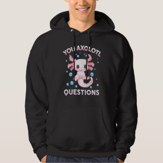 You Axolotl Questions  Kid Men Women Cute  Axolotl Hoodie