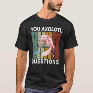 You Axolotl Questions  Kids Boy Men Gamer Axolotl T-Shirt