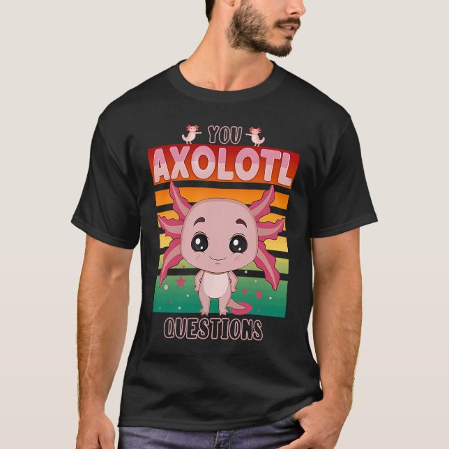 You Axolotl Questions Kids Cute Pink Axolotl T-Shirt (Front)