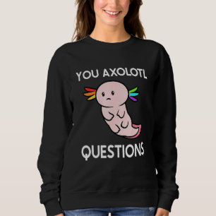 You Axolotl Questions Lgbt Flag Lesbian Gay Pride Sweatshirt