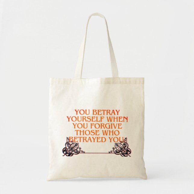 You b traye yourself when forget thos betray you  tote bag (Front)