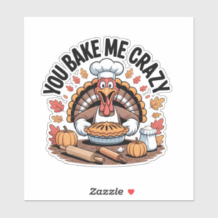 You bake me Crazy Thanksgiving Turkey Bakery