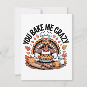 You bake me Crazy Thanksgiving Turkey Bakery Card