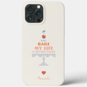 You Bake My Life a Better Place Custom Phone Case