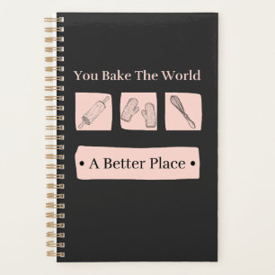 You Bake The World A Better Place Birthday Baker Planner