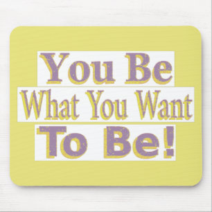 "You Be!" Cute Design. Buy Now Mouse Mat