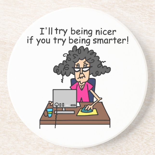 You Be Smarter I'll Be Nicer Coaster (Front)