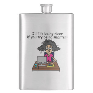 You Be Smarter I'll Be Nicer Hip Flask