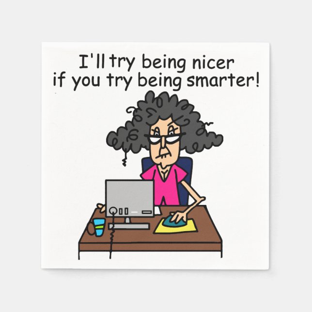 You Be Smarter I'll Be Nicer Napkin (Front)