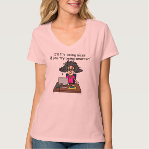 You Be Smarter I'll Be Nicer T-Shirt