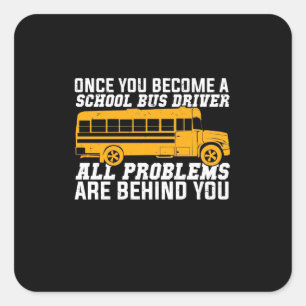 You Become A School Bus Driver Square Sticker