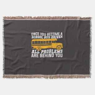 You Become A School Bus Driver Throw Blanket