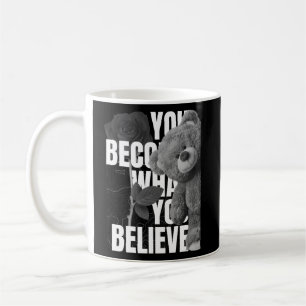 You Become What You Belive Coffee Mug