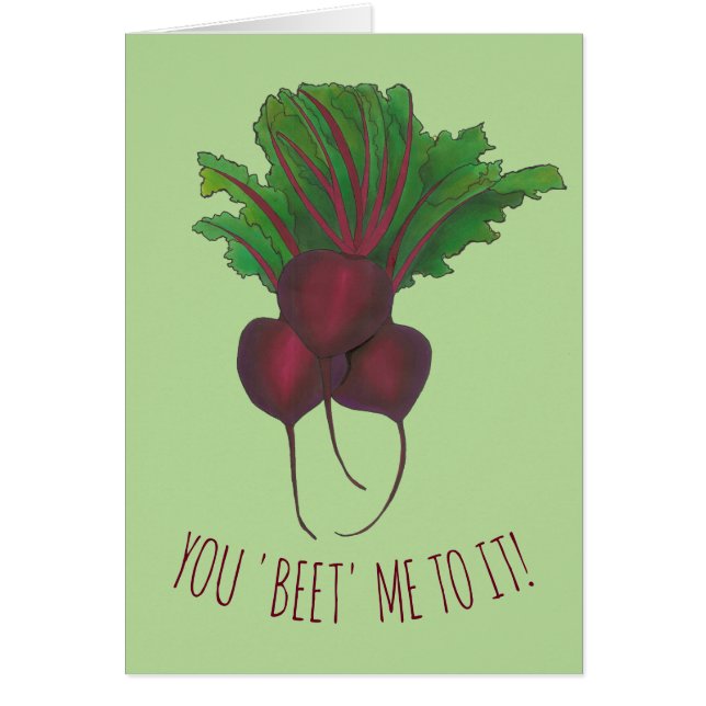 You Beet (Beat) Me To It Red Beets Bunch Foodie (Front)