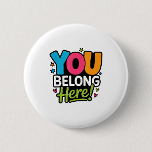 You Belong Here Colorful Inclusive Positivity Kind 6 Cm Round Badge