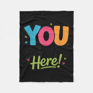 You Belong Here Colourful Inclusive Sitivity Kind  Fleece Blanket