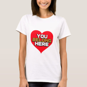 You belong here T-Shirt