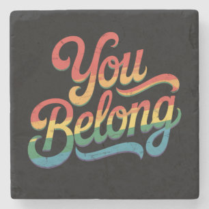 You Belong Lesbian Gay LGBTQ Pride Ally Rainbow Stone Coaster