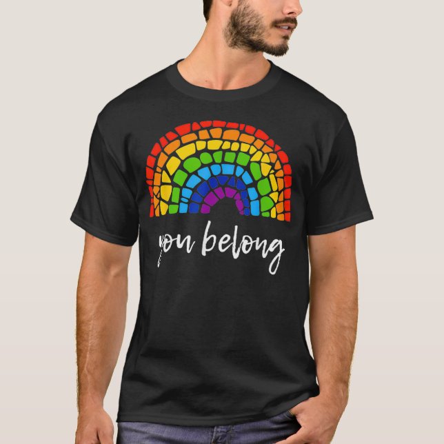 You Belong LGBTQ Rainbow Gay Pride  T-Shirt (Front)