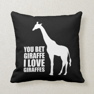 You Bet Giraffe I Love Giraffes Cushion