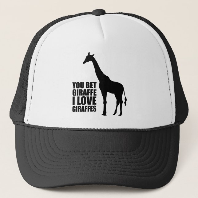 You Bet Giraffe I Love Giraffes Hat (Front)