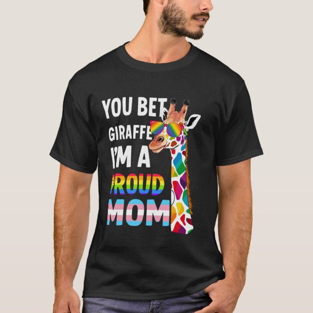 You Bet Giraffe I'm A Proud Mum - Funny LGBT Pride T-Shirt (Front)