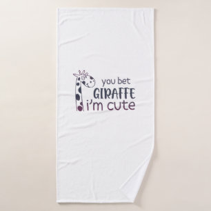 You Bet Giraffe I'm Cute Bath Towel