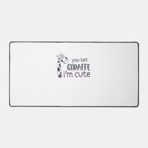 You Bet Giraffe I'm Cute Desk Mat