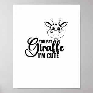 You Bet Giraffe I'm Cute, Funny Baby, Baby Girl Poster