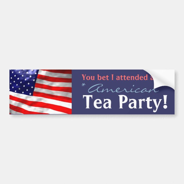 You bet I attended an American Tea Party! Bumper Sticker (Front)