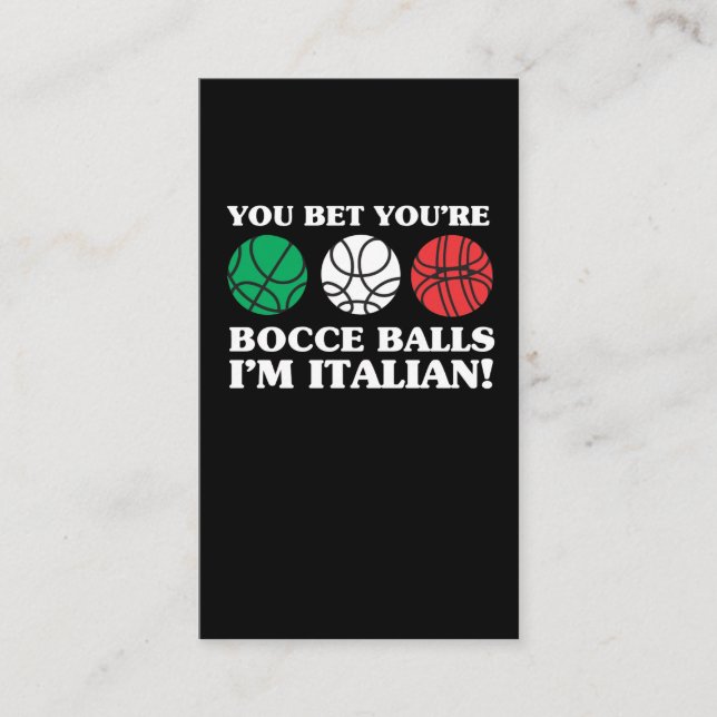 You Bet your Bocce Balls - I'm Italian Business Card (Front)