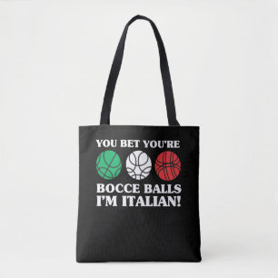 You Bet your Bocce Balls - I'm Italian Tote Bag