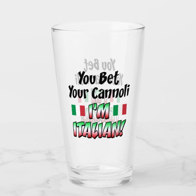 You Bet Your Cannoli I'm Italian Glass (Front)