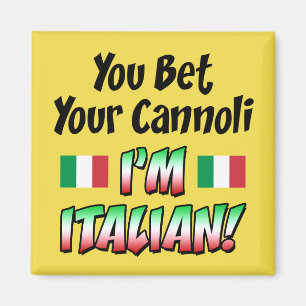 You Bet Your Cannoli I'm Italian Magnet