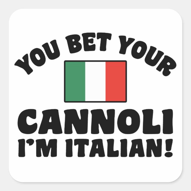 You Bet Your Cannoli I'm Italian Square Sticker (Front)