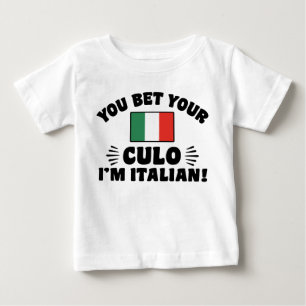 You Bet Your Culo I'm Italian Baby T-Shirt