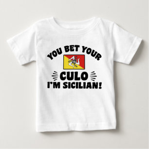 You Bet Your Culo I'm Sicilian Baby T-Shirt