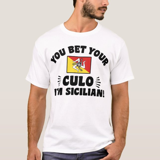 You Bet Your Culo I'm Sicilian T-Shirt (Front)
