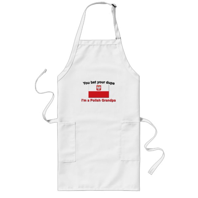 You bet your dupa I'm a Polish Grandpa Long Apron (Front)