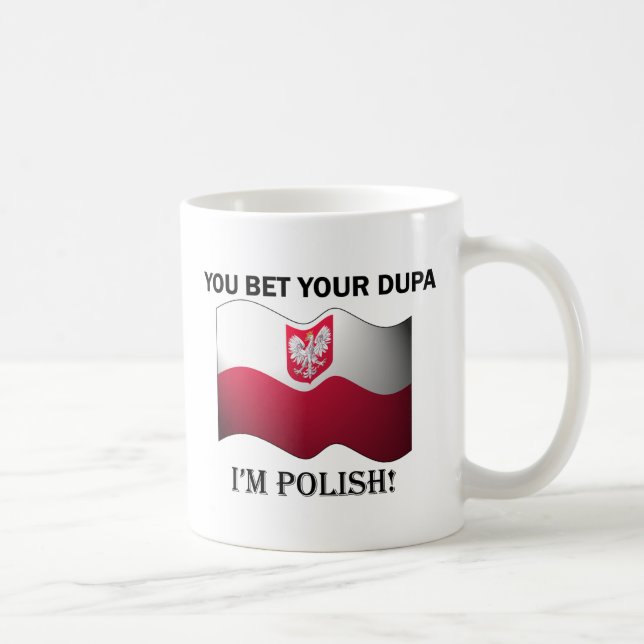 "You bet your dupa I'm Polish" Coffee Mug (Right)